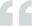 Gray quotation mark icon, 32x26 pixels, used for illustrative or design purposes.
